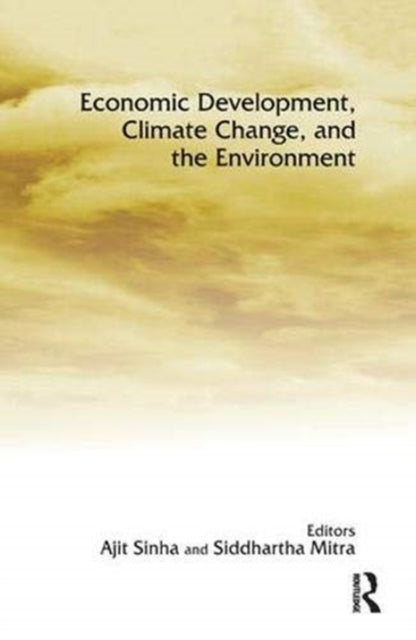 Book cover of: Economic Development, Climate Change, and the Environment. By: Ajit Sinha