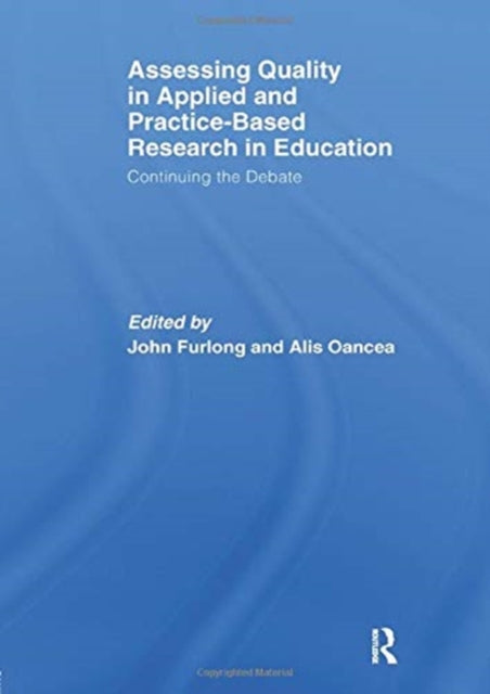 Book cover of: Assessing quality in applied and practice-based research in education.. By: John Furlong