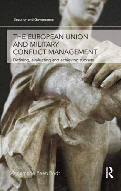 Book cover of: European Union and Military Conflict Management. By: Annemarie Peen Rodt
