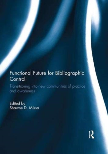 Book cover of: Functional Future for Bibliographic Control. By: Shawne D. Miksa