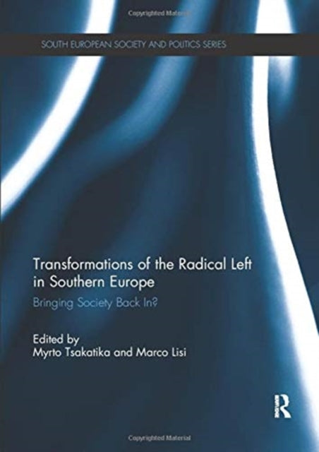 Book cover of: Transformations of the Radical Left in Southern Europe. By: Myrto Tsakatika