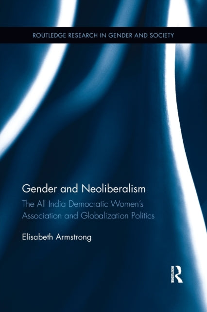 Book cover of: Gender and Neoliberalism. By: Elisabeth Armstrong