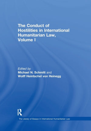 The Conduct of Hostilities in International Humanitarian Law, Volume I