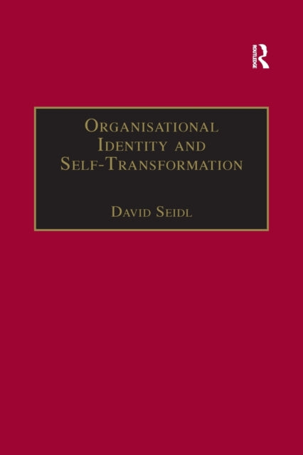 Book cover of: Organisational Identity and Self-Transformation. By: David Seidl