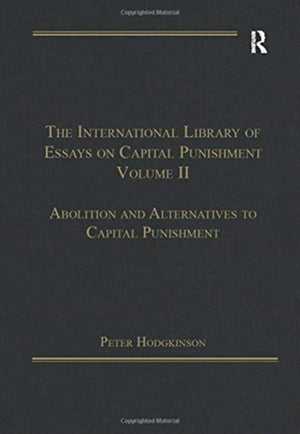 The International Library of Essays on Capital Punishment, Volume 2