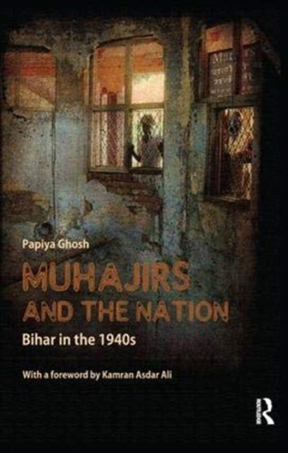 Book cover of: Muhajirs and the Nation. By: Papiya Ghosh