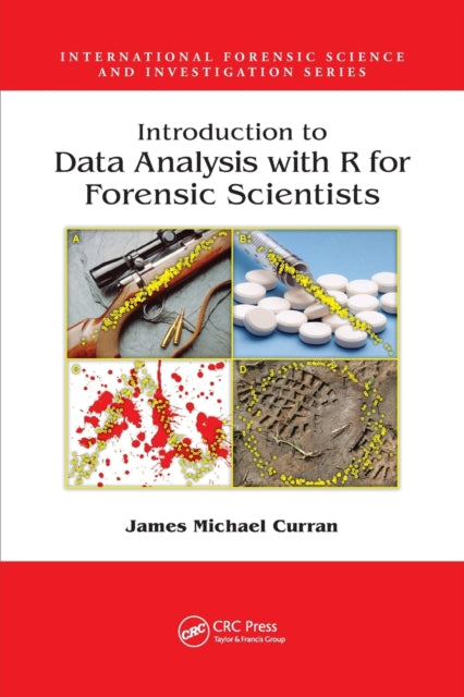 Book cover of: Introduction to Data Analysis with R for Forensic Scientists. By: James Michael Curran