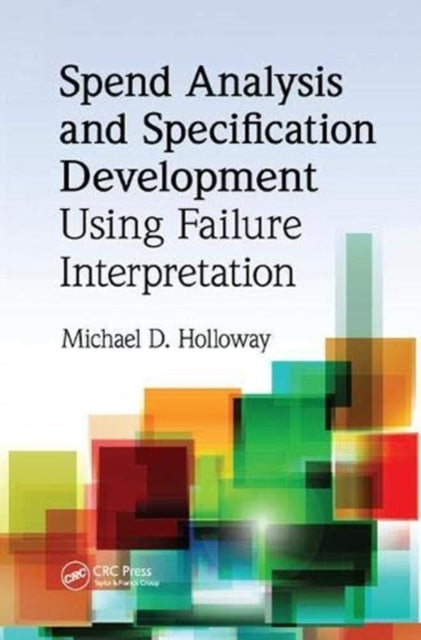 Book cover of: Spend Analysis and Specification Development Using Failure Interpretation. By: Michael D. Holloway