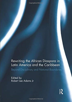 Rewriting the African Diaspora in Latin America and the Caribbean