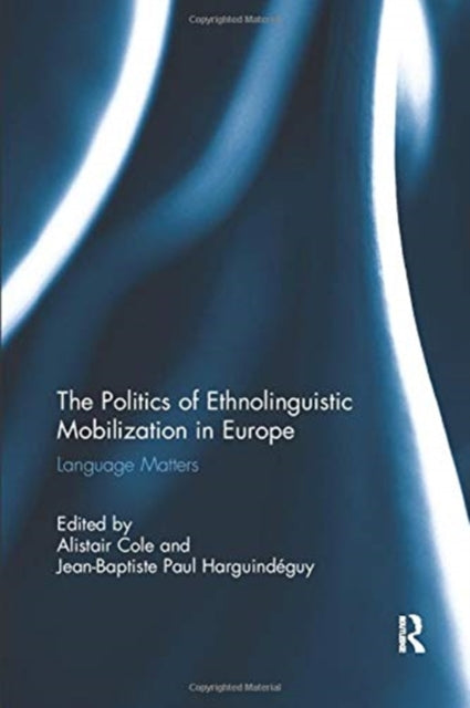 Book cover of: Politics of Ethnolinguistic Mobilization in Europe. By: Alistair Cole