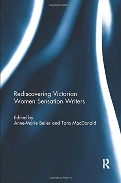 Book cover of: Rediscovering Victorian Women Sensation Writers. By: Anne-Marie Beller
