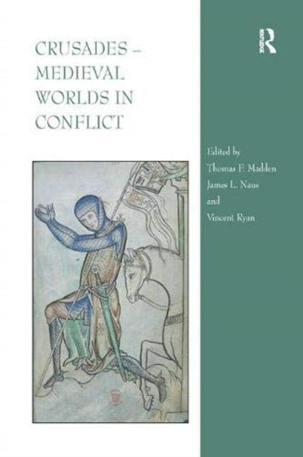 Book cover of: Crusades – Medieval Worlds in Conflict. By: Thomas F. Madden