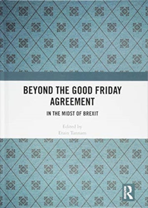 Beyond the Good Friday Agreement