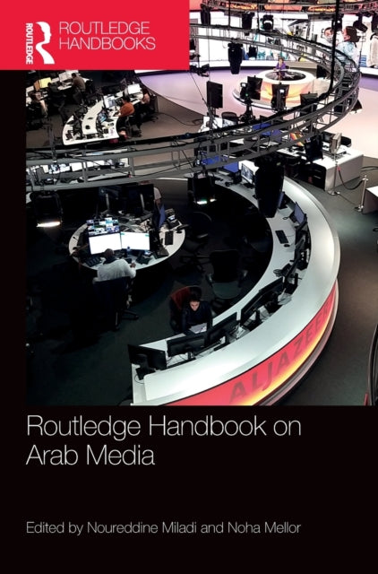 Book cover of: Routledge Handbook on Arab Media. By: Noureddine Miladi