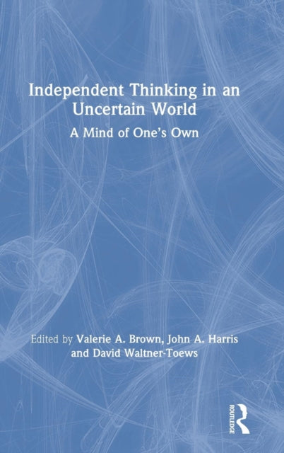 Book cover of: Independent Thinking in an Uncertain World. By: Valerie A. Brown