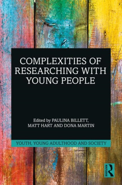 Book cover of: Complexities of Researching with Young People. By: Paulina Billett