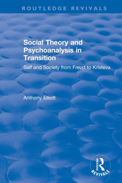 Book cover of: Social Theory and Psychoanalysis in Transition. By: Anthony Elliott