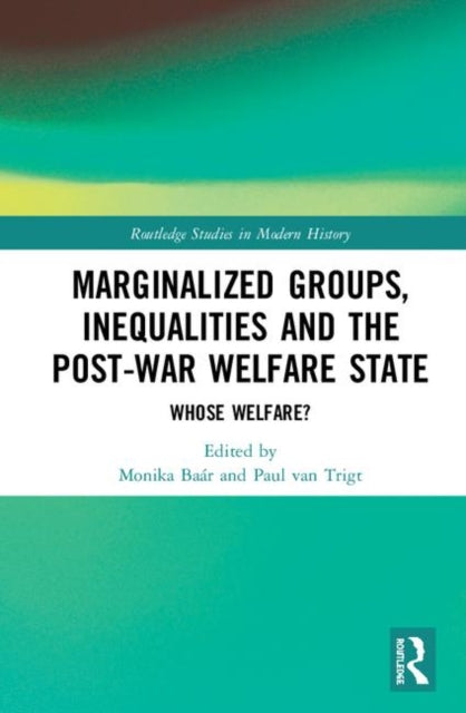 Book cover of: Marginalized Groups, Inequalities and the Post-War Welfare State. By: Monika Baar