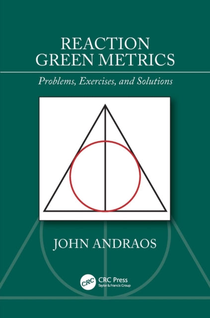Book cover of: Reaction Green Metrics. By: John Andraos