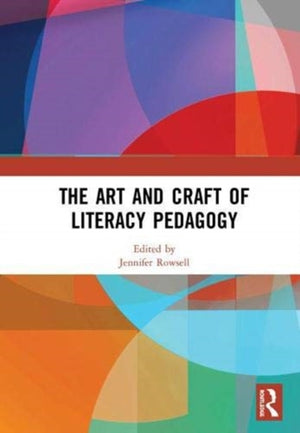 The Art and Craft of Literacy Pedagogy