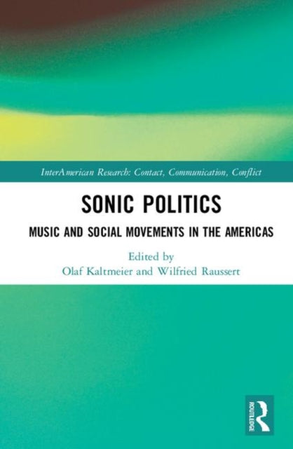 Book cover of: Sonic Politics. By: Olaf Kaltmeier