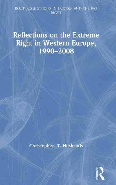 Book cover of: Reflections on the Extreme Right in Western Europe, 1990–2008. By: Christopher T. Husbands