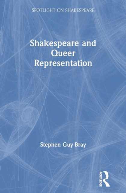 Book cover of: Shakespeare and Queer Representation. By: Stephen Guy-Bray