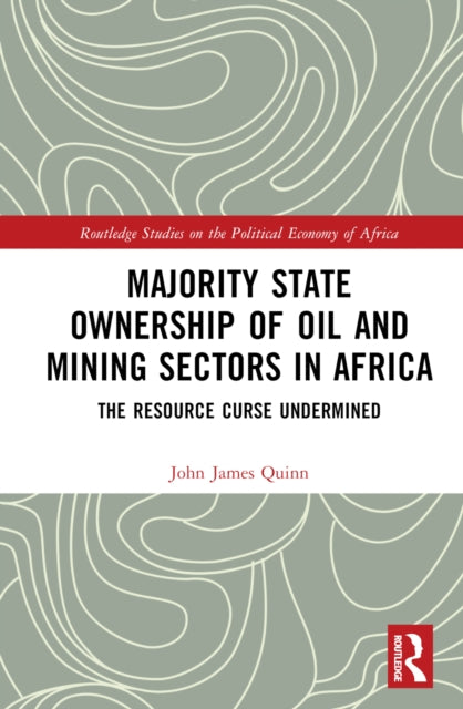 Book cover of: Majority State Ownership of Oil and Mining Sectors in Africa. By: John James Quinn