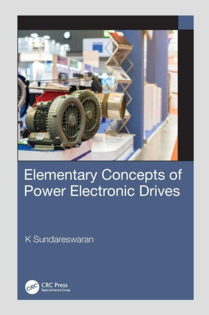 Book cover of: Elementary Concepts of Power Electronic Drives. By: K. Sundareswaran