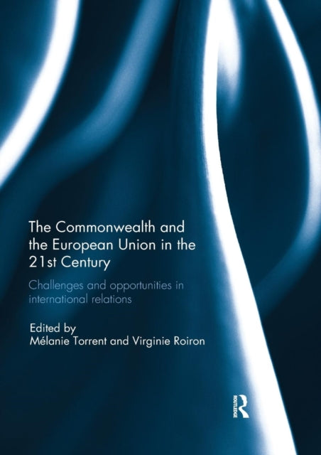 Book cover of: Commonwealth and the European Union in the 21st Century. By: Melanie Torrent