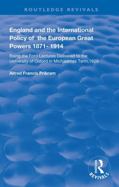Book cover of: England and the International Policy of the European Great Powers 1871 – 1914. By: Alfred Francis Pribram