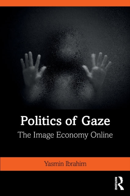 Book cover of: Politics of Gaze. By: Yasmin Ibrahim