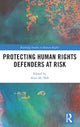 Book cover of: Protecting Human Rights Defenders at Risk. By: Alice M. Nah