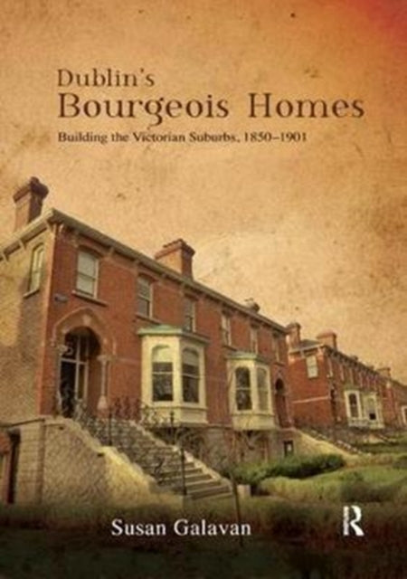Book cover of: Dublin’s Bourgeois Homes. By: Susan Galavan