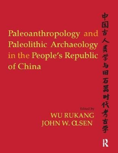 Book cover of: Paleoanthropology and Paleolithic Archaeology in the People's Republic of China. By: Wu Rukang