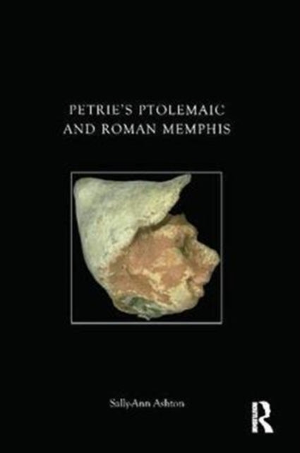 Book cover of: Petrie's Ptolemaic and Roman Memphis. By: Sally-Ann Ashton