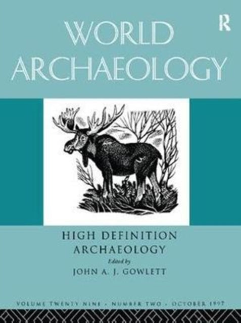 Book cover of: High Definition Archaeology: Threads Through the Past. By: John A. Gowlett