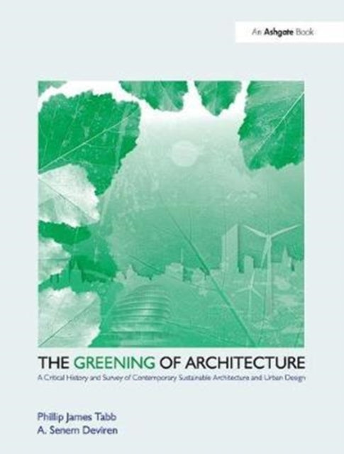 Book cover of: Greening of Architecture. By: Phillip James Tabb