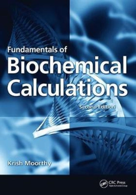 Book cover of: Fundamentals of Biochemical Calculations. By: Krish Moorthy