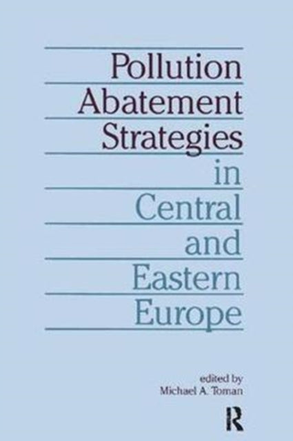 Book cover of: Pollution Abatement Strategies in Central and Eastern Europe. By: Michael A. Toman