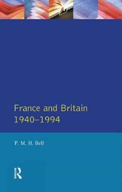 Book cover of: France and Britain, 1940-1994. By: P. M. H. Bell