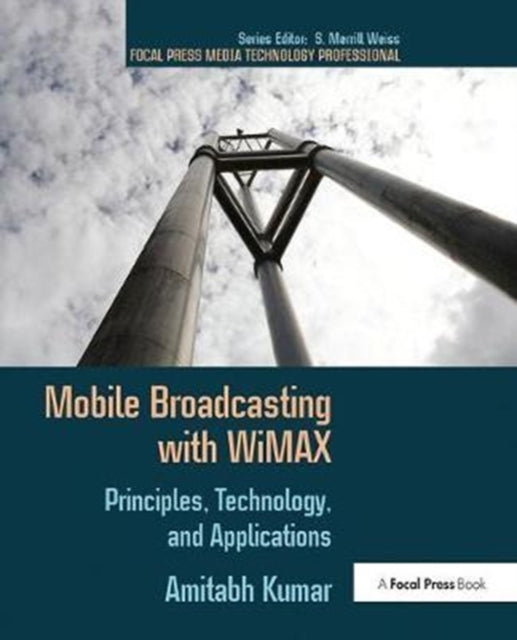 Book cover of: Mobile Broadcasting with WiMAX. By: Amitabh Kumar