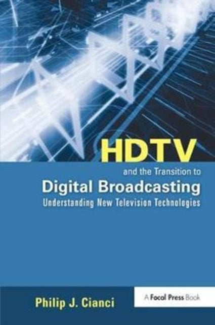 Book cover of: HDTV and the Transition to Digital Broadcasting. By: Philip Cianci