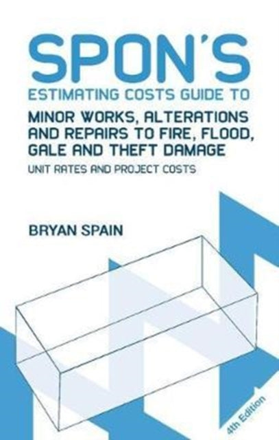 Book cover of: Spon's Estimating Costs Guide to Minor Works, Alterations and Repairs to Fire, Flood, Gale and Theft Damage. By: Bryan Spain