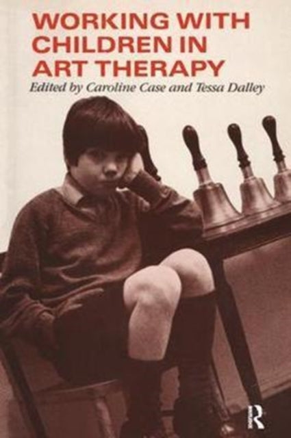 Book cover of: Working with Children in Art Therapy. By: Caroline Case