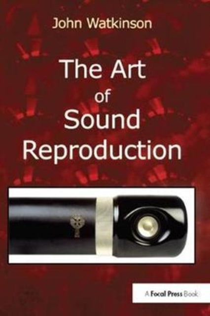 Book cover of: Art of Sound Reproduction. By: John Watkinson