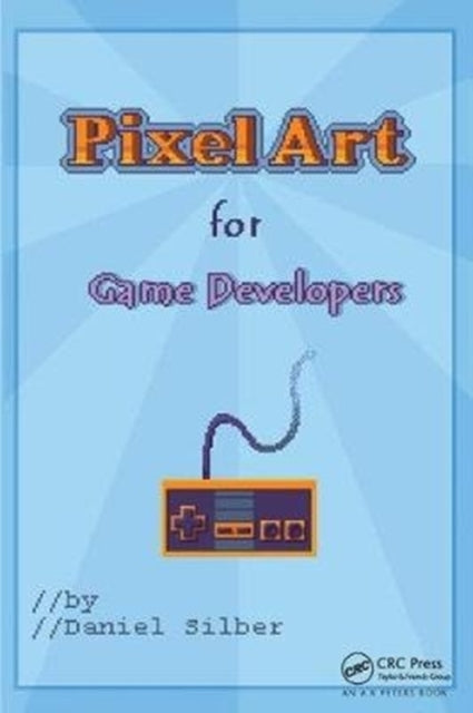 Book cover of: Pixel Art for Game Developers. By: Daniel Silber