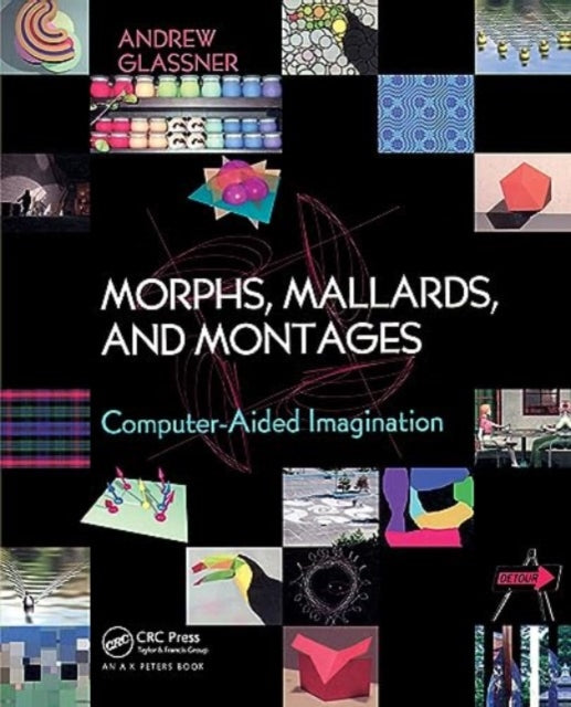 Book cover of: Morphs, Mallards, and Montages. By: Andrew S. Glassner