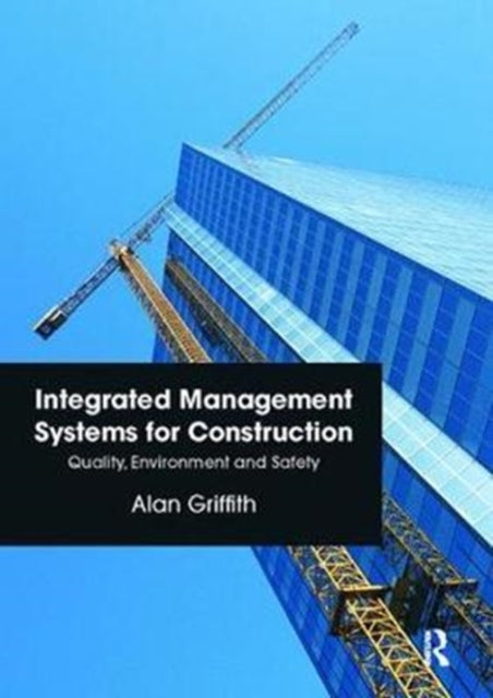 Book cover of: Integrated Management Systems for Construction. By: Alan Griffith