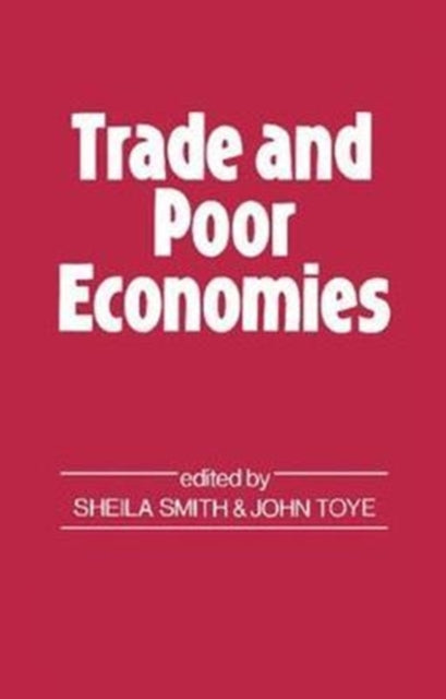 Book cover of: Trade and Poor Economies. By: John Toye